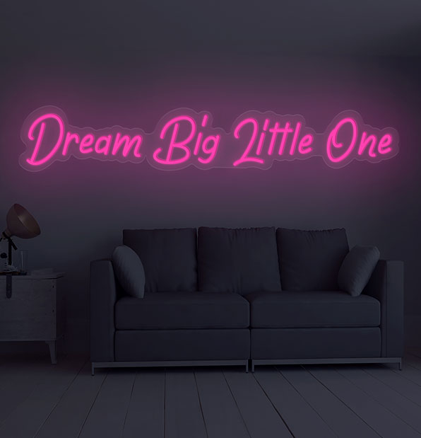 Dream Big Little One Neon Sign