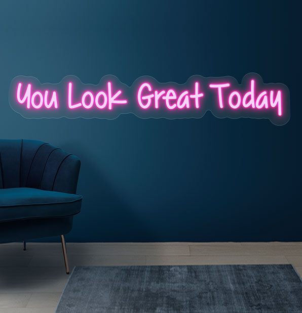 You Look Great Today Neon Sign